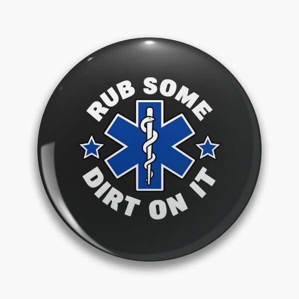 Item preview, Rub Some Dirt On It, Funny Paramedic, EMS Humor, Emergency Medical Technician First Responder Work designed and sold by dperlo06.