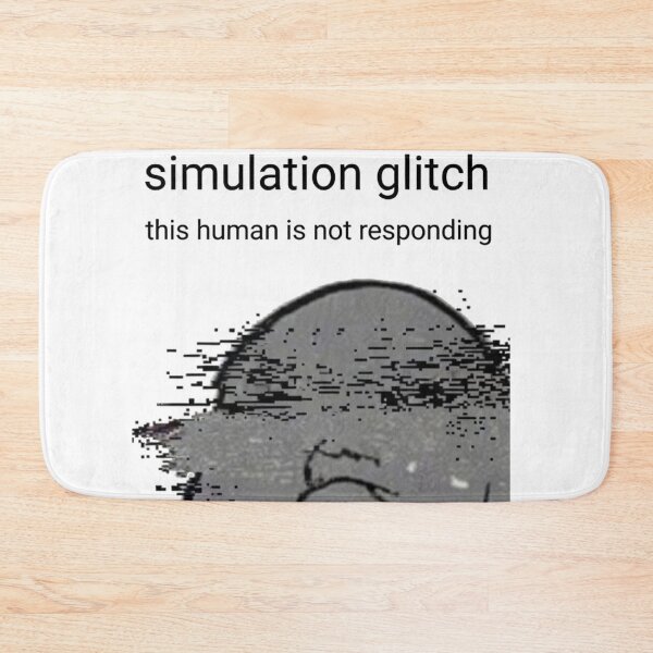 Item preview, Simulation Glitch This Human Is Not Responding designed and sold by Tonya's Way.
