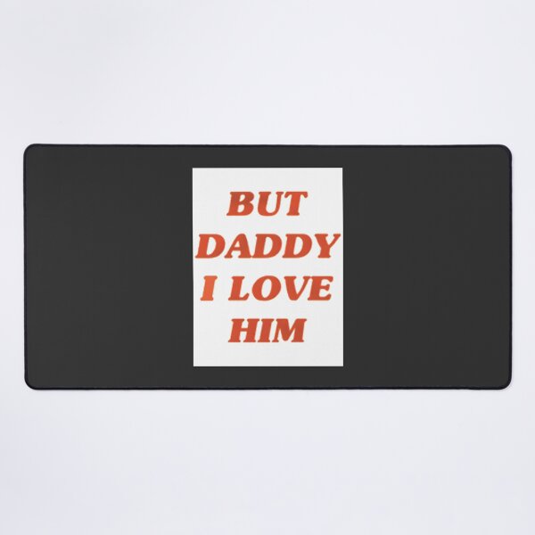 Item preview, But Daddy I Love Him Romantic Quote Illustration Design designed and sold by animeyshop.