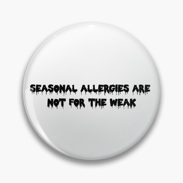 Item preview, Seasonal Allergies Are Not For The Weak designed and sold by SlimyFish.