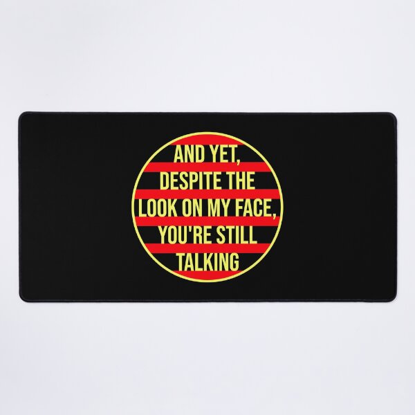 Item preview, And Yet Despite the Look on my Face Still Talking designed and sold by shirt-o-mat.