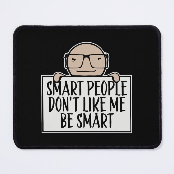 Item preview, Smart people don't like me be smart Sarcastic Logo designed and sold by shirt-o-mat.