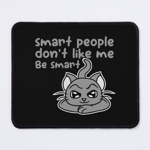 Item preview, Smart people don't like me be smart Cat Pet designed and sold by shirt-o-mat.