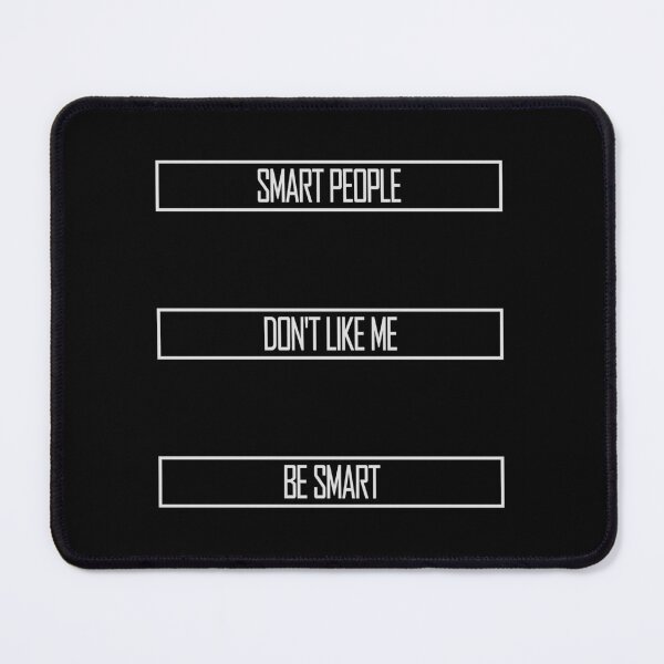 Item preview, Smart people don't like me be smart Sarcastic Logo designed and sold by shirt-o-mat.
