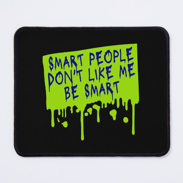 Item preview, Smart people don't like me be smart Sarcastic Logo designed and sold by shirt-o-mat.