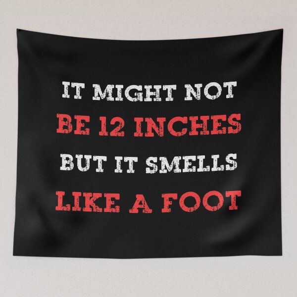 Item preview, It Might Not Be 12 Inches But It Smells Like A Foot designed and sold by Positive&FunnyThings.