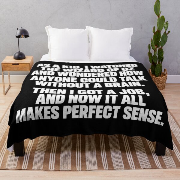 Item preview, AS A KID, I WATCHED THE WIZARD OF OZ AND WONDERED HOW ANYONE COULD TALK WITHOUT A BRAIN. THEN I GOT A JOB, AND NOW IT ALL MAKES PERFECT SENSE. designed and sold by Djikou.