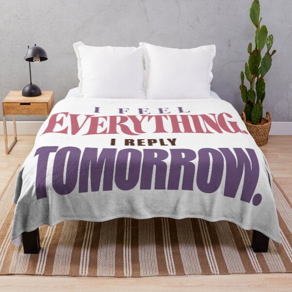Item preview, I Feel Everything I Reply Tomorrow designed and sold by Flamocha.
