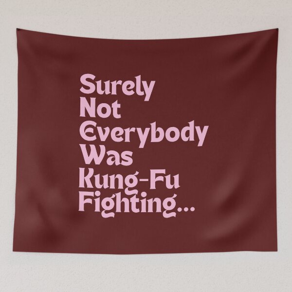 Item preview, Surely Not Everyone Was Kung Fu Fighting designed and sold by DEverestDesigns.