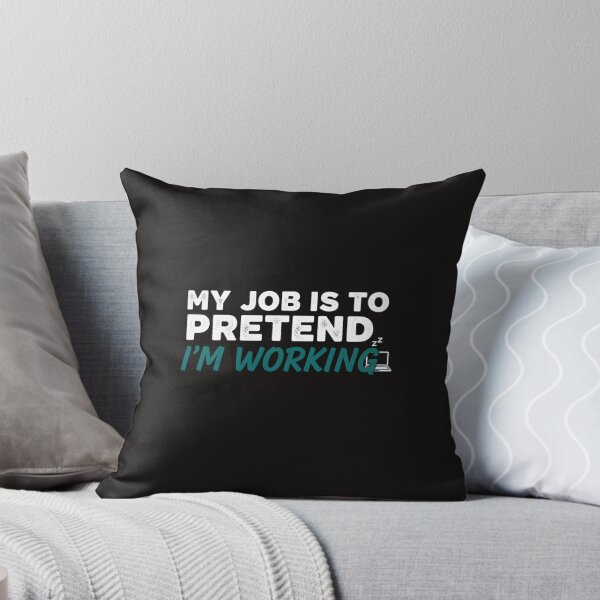 Item preview, My Job Is To Pretend I'm Working Funny Office Humor Tee designed and sold by Merchifyme2000.