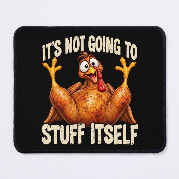 Item preview, It's Not Going to Stuff Itself Turkey designed and sold by ROUX-ART.