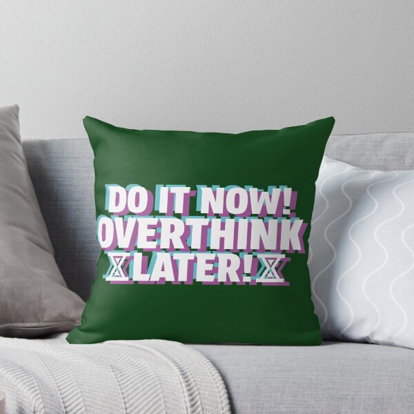 Item preview, Do It Now Overthink Later – Funny Overthinking Quote designed and sold by Plant On Demand.