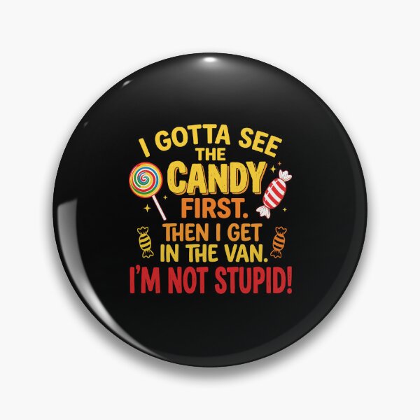 Item preview, I Gotta See The Candy First. I'm Not Stupid designed and sold by Designart68.