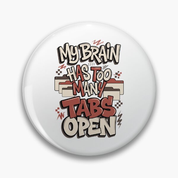 Item preview, My Brain Has Too Many Tabs Open - Funny Overthinker Humor designed and sold by Mellow Mood Designs.
