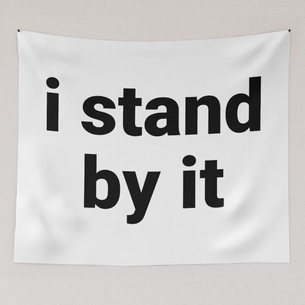 Item preview, I Stand By It – Funny Hot Take Saying designed and sold by Text-based T-Shirts and Gifts.