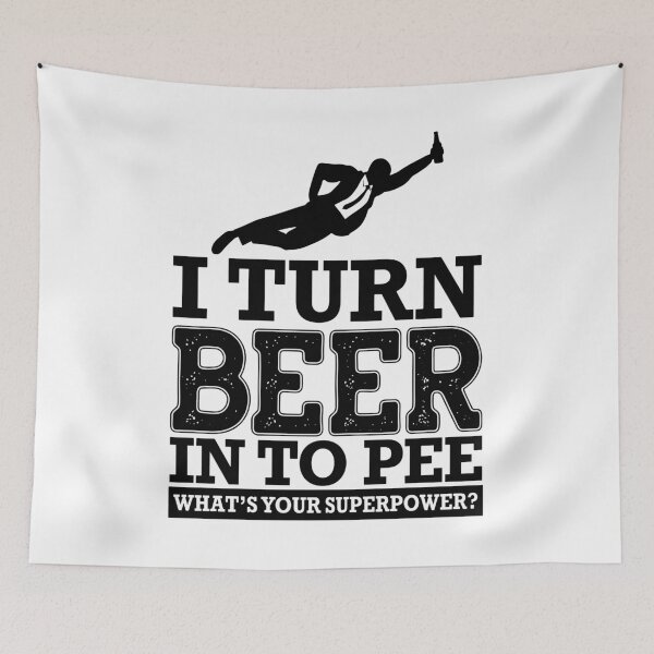 Item preview, I Turn Beer Into Pee What's Your Superpower - Funny Drinker  designed and sold by gunaone-design.