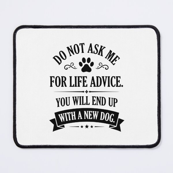 Item preview, Do Not Ask Me For Life Advice Dog Lover designed and sold by gunaone-design.