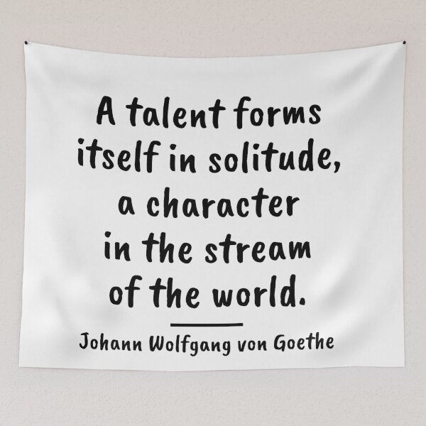 Item preview, Talent in Solitude, Character in the World - Goethe Quote designed and sold by 4ever-Undaunted.