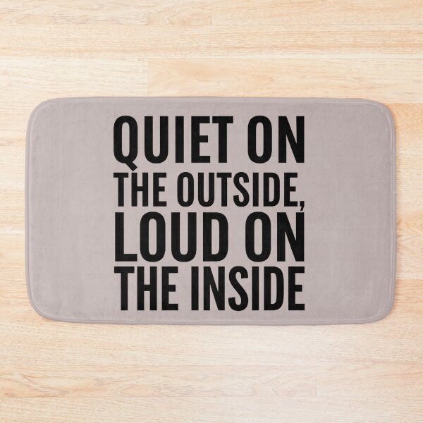 Item preview, Quiet on the Outside, Loud on the Inside designed and sold by NexxaStoree.