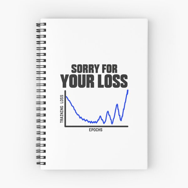 Item preview, Sorry For Your Loss – Unstable Training Loss designed and sold by Cute & Funny Hand-Drawn Prints | Happy Doodle Friends Shop.