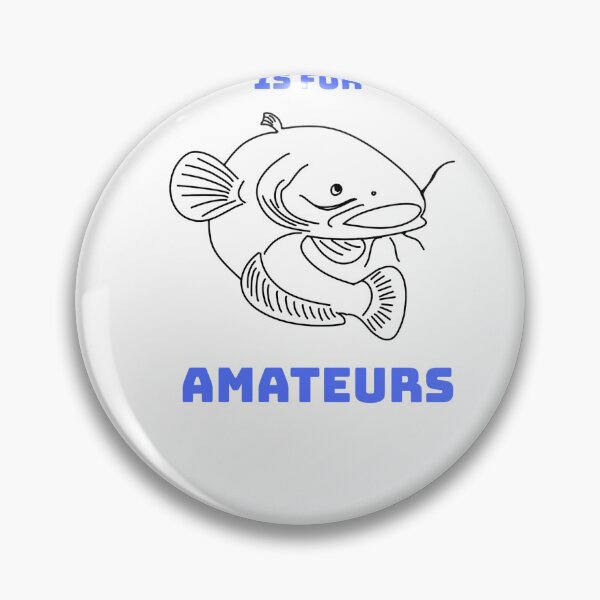 Item preview, Catch and Release Is For Amateurs Funny Catfish Fishing designed and sold by FlawlessStudio.