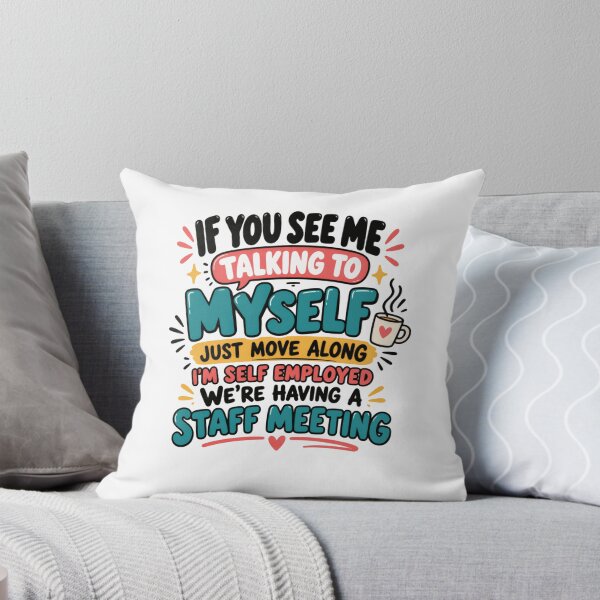Item preview, If You See Me Talking To Myself Just Move Along I'm Self Employed We're Having A Staff Meeting Self Employment Entrepreneur Humor designed and sold by SkeletonsDanger.