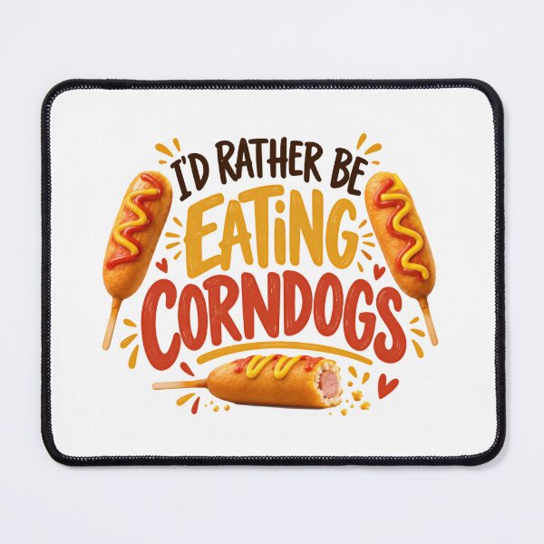 Item preview, I'd Rather Be Eating Corndogs Food Lover Snack Enthusiast designed and sold by HumansStuck12.