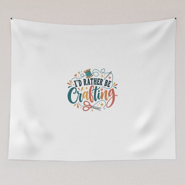 Item preview, I'd Rather Be Crafting Crafter Hobbyist Gift designed and sold by HumansStuck12.
