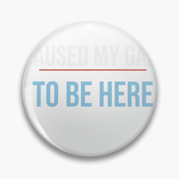 Item preview, I Paused My Game To Be Here Funny Gamer Gift designed and sold by IdleHandsPrints.
