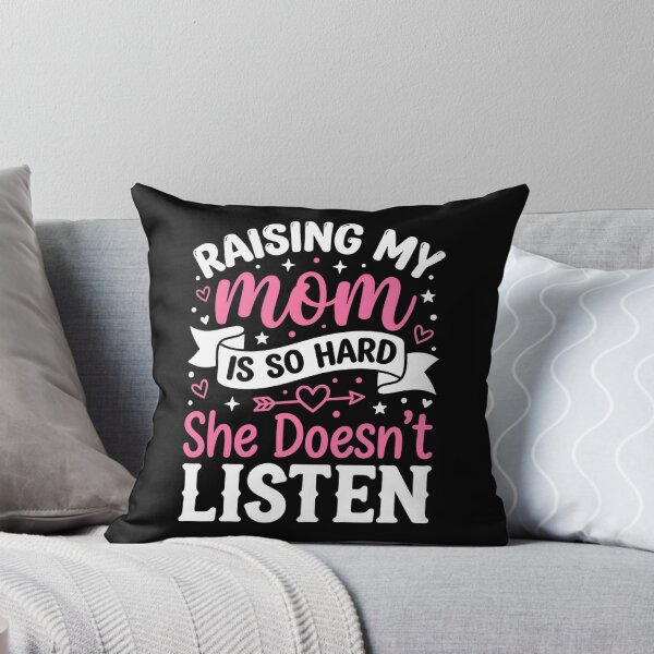 Item preview, Raising My Mom is So Hard She Doesn't Listen Funny designed and sold by charoen-design.