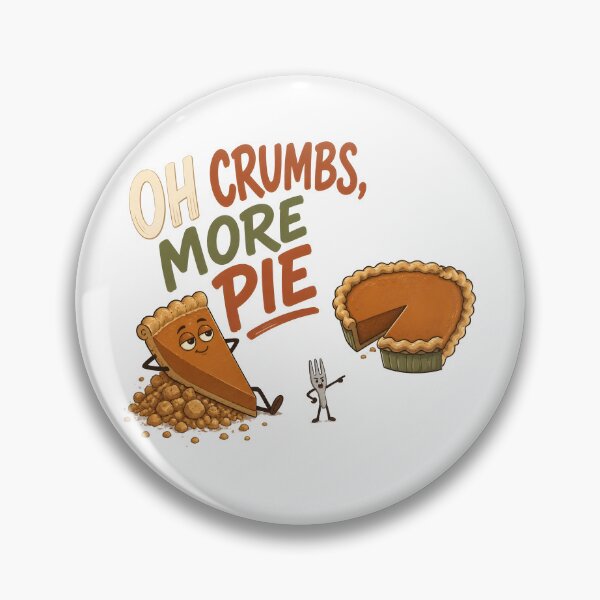 Item preview, Oh Crumbs More Pie – Funny Pie Crust Pun designed and sold by RoyesButler.
