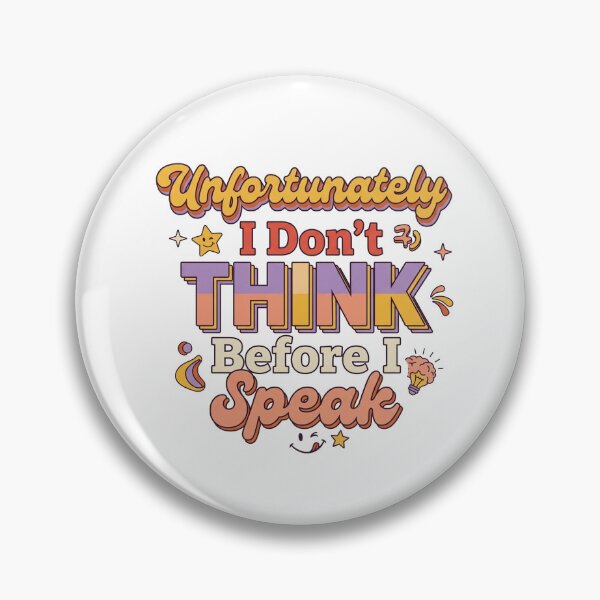 Item preview, Unfortunately I Don't Think Before I Speak – Funny Sarcastic Quote designed and sold by Printed Mistakes.