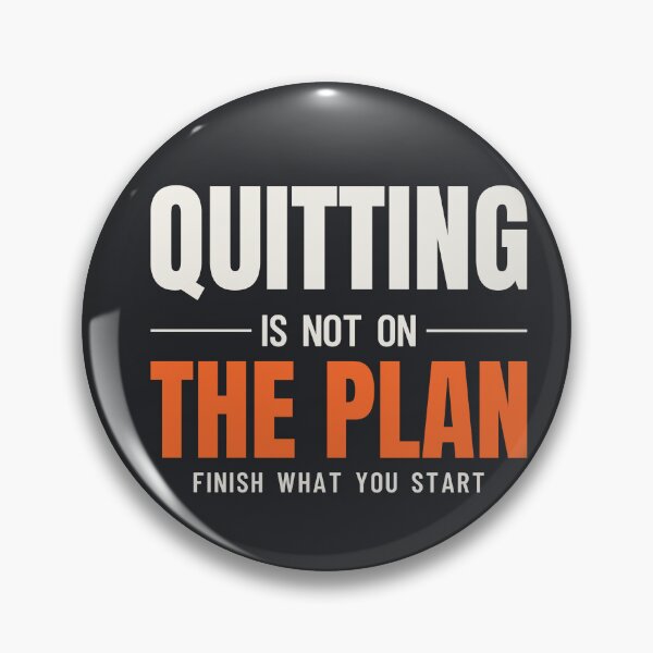 Item preview, Quitting Is Not on the Plan - Finish What You Start designed and sold by valorandverity.