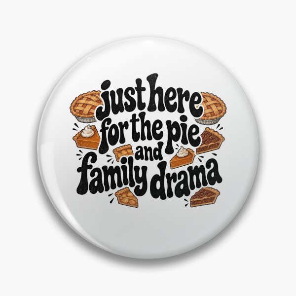Item preview, Just Here For The Pie And Family Drama designed and sold by art-jendi.