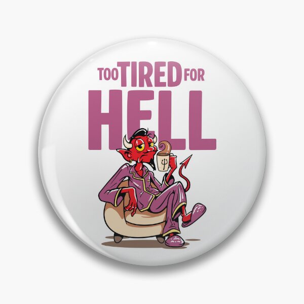 Item preview, Too tired for HELL! designed and sold by Chimer-Naz.