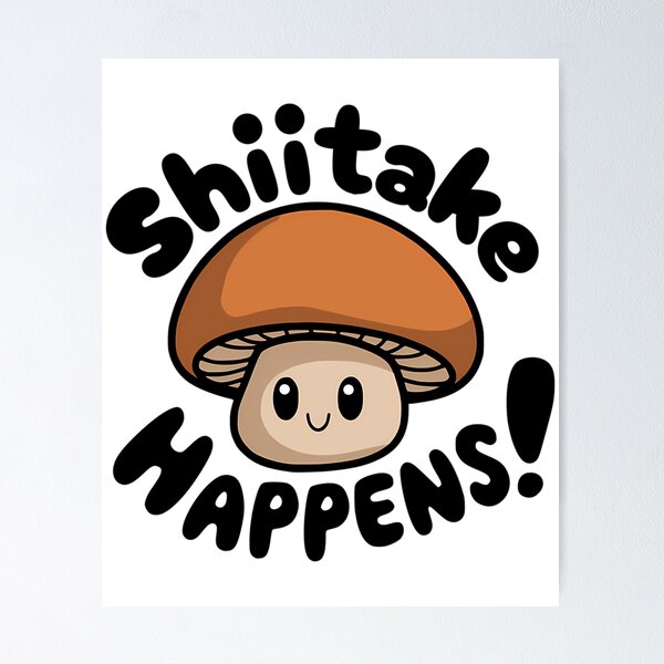 Item preview, Shiitake Happens Cute Mushroom Pun designed and sold by read-jetta.