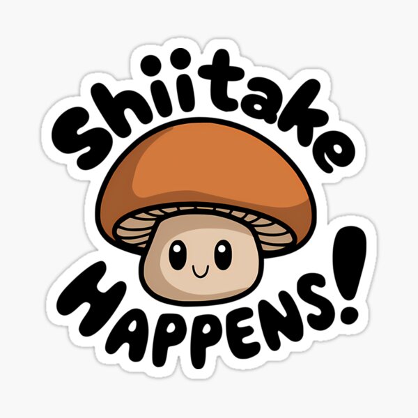 Item preview, Shiitake Happens Cute Mushroom Pun designed and sold by read-jetta.