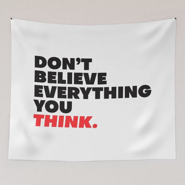 Item preview, Don't Believe Everything You Think - Wisdom  designed and sold by Vector-Artist.