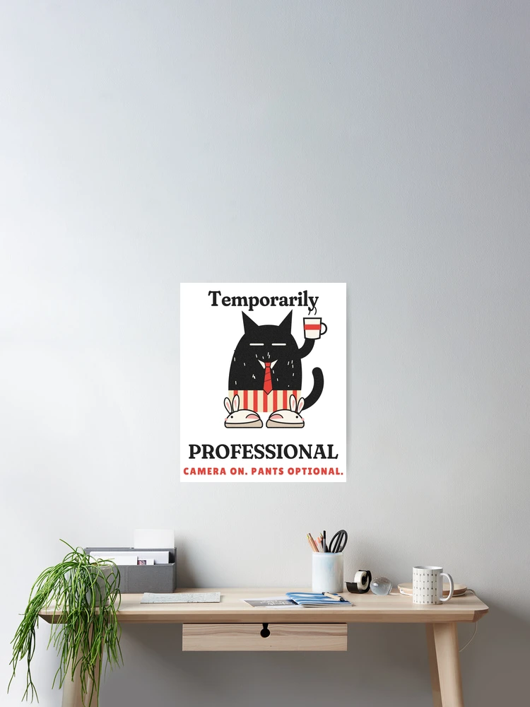 Thumbnail 2 von 3, Poster, Temporarily Professional Work From Home Cat designt und verkauft von somebasic.