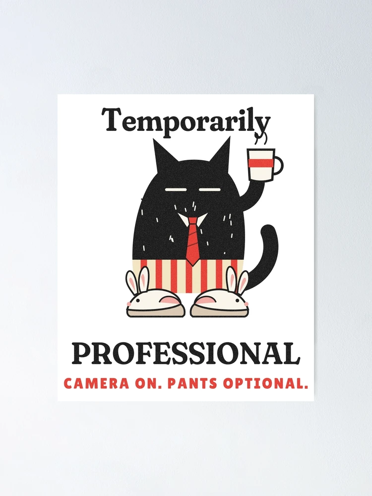 Thumbnail 1 von 3, Poster, Temporarily Professional Work From Home Cat designt und verkauft von somebasic.
