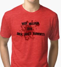 We help until the doctor comes Tri-blend T-Shirt