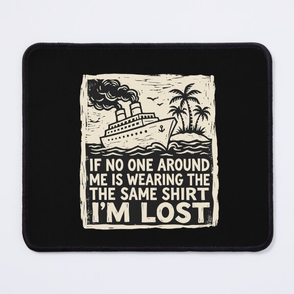 Item preview, If No One Around Me Is Wearing The The Same Shirt I'm Lost Cruise Vacation Traveler designed and sold by SofiBlair.