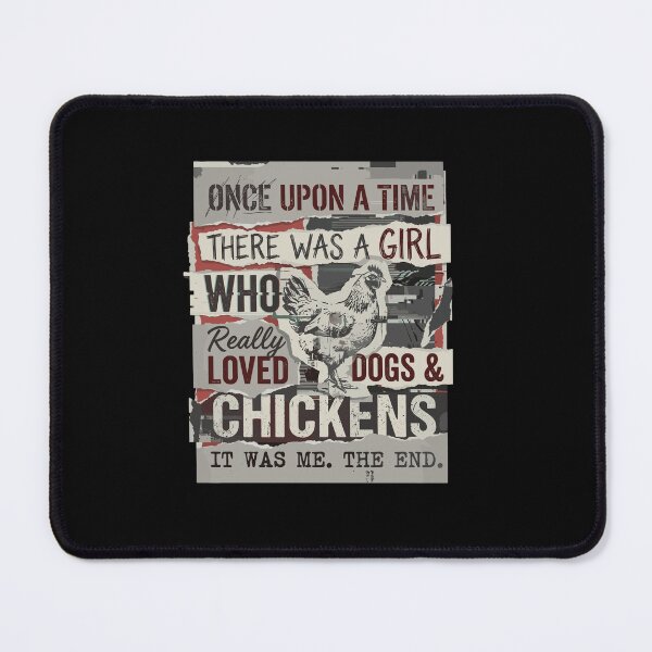 Item preview, Once Upon A Time There Was A Girl Who Really Loved Dogs & Chickens It Was Me. The End. Farm Girl Animal Lover designed and sold by PopStars1993.