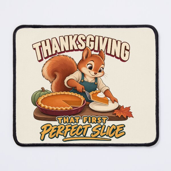 Item preview, That First Perfect Slice Thanksgiving Baking Squirrel designed and sold by MythicCotton.