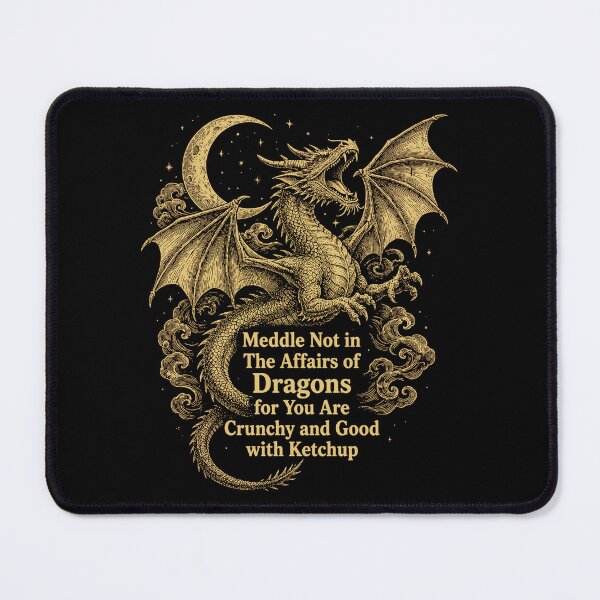 Item preview, Meddle in the Affairs of Dragons for You Are Crunchy and Good with Ketchup designed and sold by SIMPLY ART.