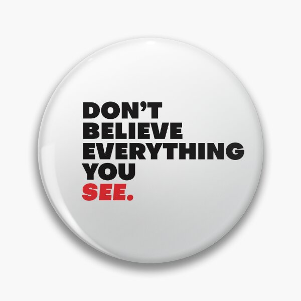 Item preview, Don't Believe Everything You See - Wisdom  designed and sold by Vector-Artist.