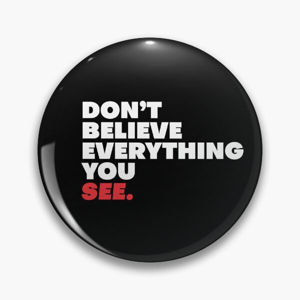 Item preview, Don't Believe Everything You See - Wisdom 2 designed and sold by Vector-Artist.