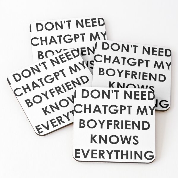 Item preview, 011 I don't Need Chat My Boyfriend Knows Everything designed and sold by xtraprint.
