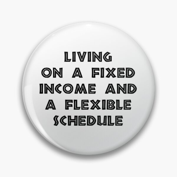 Item preview, Living on a Fixed Income and a Flexible Schedule, Funny Retirement designed and sold by CloudyPress.