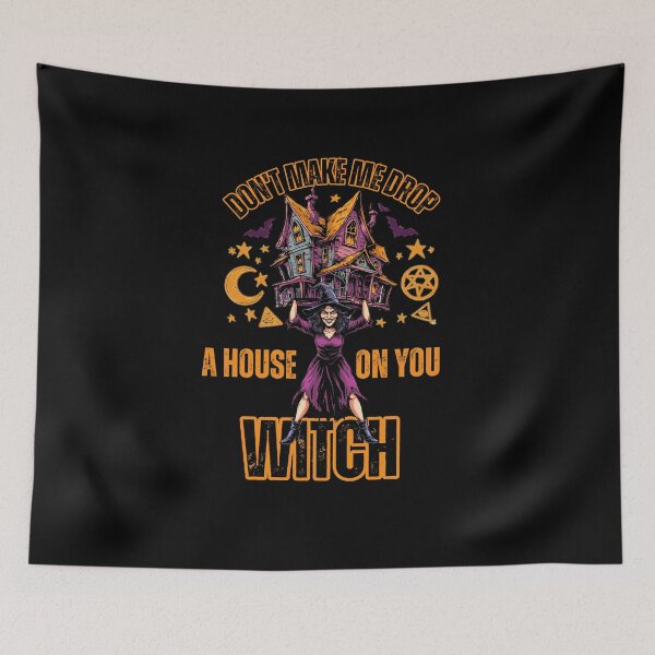 Item preview,  Don't Make Me Drop a House on You Witch designed and sold by Naitsebas.